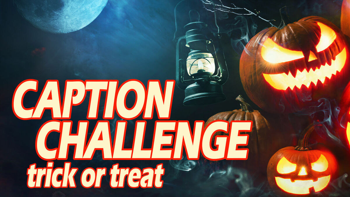 Caption Challenge Trick or Treat image number null